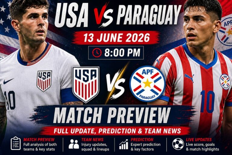 USA vs Paraguay 13 June 2026 Match Preview: Full Update, Prediction & Team News
