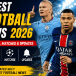 Latest Football News 2026: Transfers, Matches & Updates