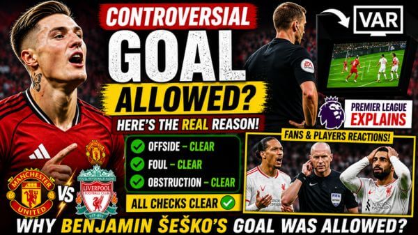 Why Benjamin Sesko's controversial goal during Manchester United vs Liverpool was allowed? Premier League explains