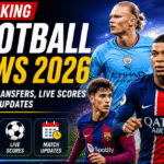 Breaking Football News 2026: Latest Transfers, Live Scores & Match Updates